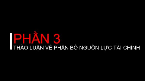 Event201: Seg3: Thảo luận về phân bổ nguồn lực tài chính (Thuyết minh)