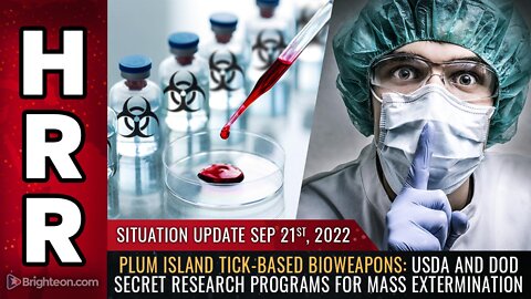 Situation Update, 9/21/22 - Plum Island tick-based bioweapons: USDA and DoD secret research...