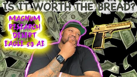 IS IT WORTH THE BREAD? EP 13 MAGNUM RESEARCH DESERT EAGLE 50AE
