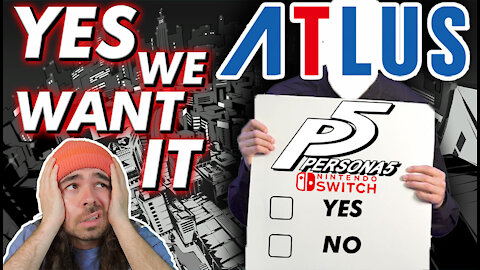 YES We Want Persona 5 On Nintendo Switch ATLUS! STOP ASKING!!