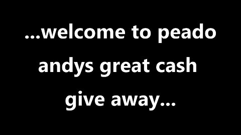 ...welcome to peado andys great cash give away...