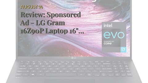 Review: Sponsored Ad - LG Gram 16Z90P Laptop 16" Ultra-Lightweight, (2560 x 1600), Intel Evo 11...