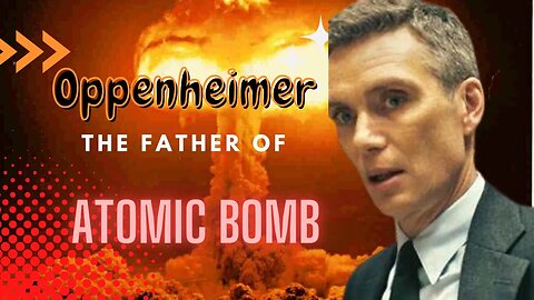 Oppenheimer: The Father of the Atomic Bomb | Movie Trailer.