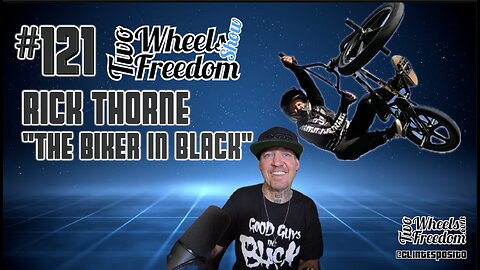 #121 Rick Thorne "The Biker in Black" Two Wheels to Freedom