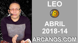 LEO ABRIL 2018-14-1 al 7 Abr 2018-Amor Solteros Parejas Dinero Trabajo-ARCANOS.COM