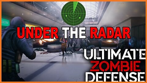 Ultimate Zombie Defense (PC) | UNDER THE RADAR: EPISODE 1