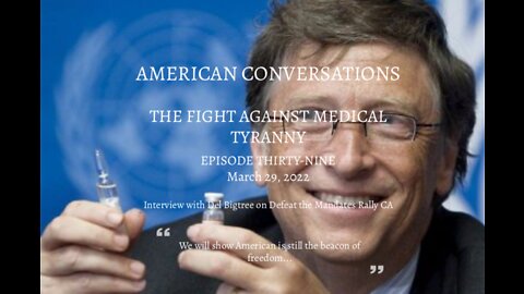 Episode 39 - Fight Against Medical Tyranny - Del Bigtree On Defeat The Mandates Rally CA