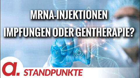 Faktencheck: Sind die mRNA-Injektionen Impfungen oder Gentherapie? | Von Paul Schreyer