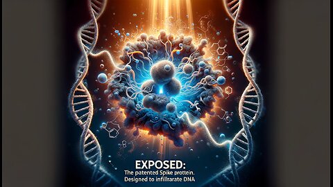 Exposed: The Patented Spike Protein Designed to Infiltrate DNA