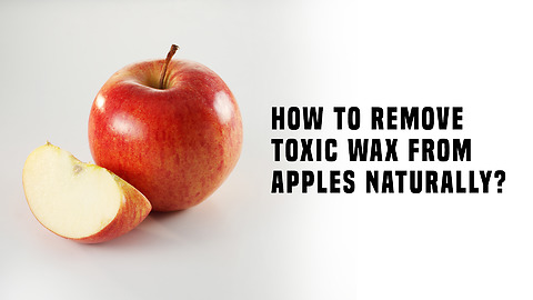 How To Remove Toxic Wax From Apples Naturally?