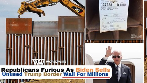 Republicans Furious As Biden Sells Unused Trump Border Wall For Millions-World-Wire