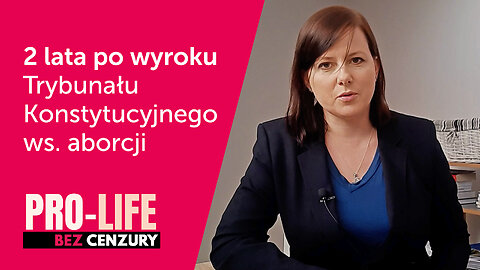 Pro-Life Bez Cenzury: 2 lata po wyroku Trybunału Konstytucyjnego ws. aborcji