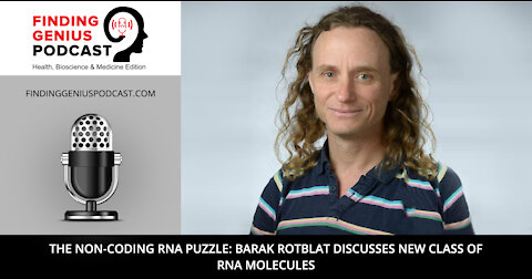 The Non-Coding RNA Puzzle: Barak Rotblat Discusses New Class of RNA Molecules