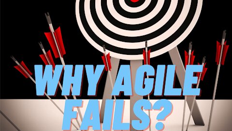 Why Agile Fails? 6 Reasons Why Agile fails