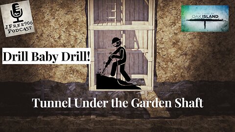 It's Time to Drill Down Below the Garden Shaft - Find That Tunnel!
