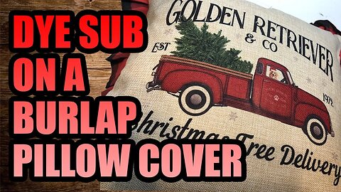 Dye Sublimation on a Burlap Pillow Cover (Christmas Style)