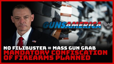 No Filibuster = Mass Gun Grab, Mandatory Confiscation of Firearms Planned