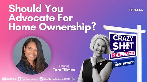 Should You Advocate For Home Ownership? with Tara Tillman