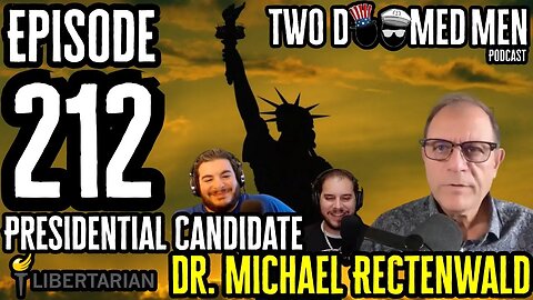 Episode 212 Presidential Candidate Dr.Michael Rectenwald