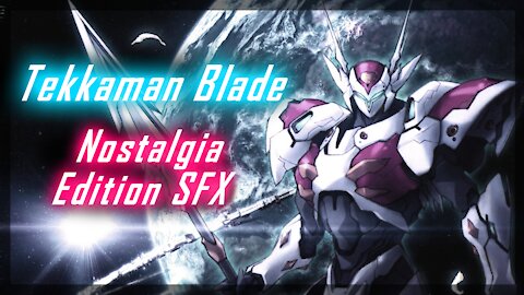 Tekkaman Blade - Nostalgia Edit vSFX