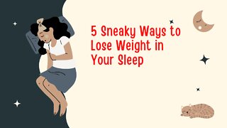 5 Sneaky Ways to Lose Weight in Your Sleep