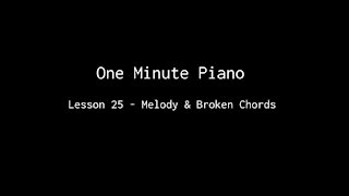 One Minute Piano - Lesson 25 - Right Hand Melody and Left Hand Broken Chords.