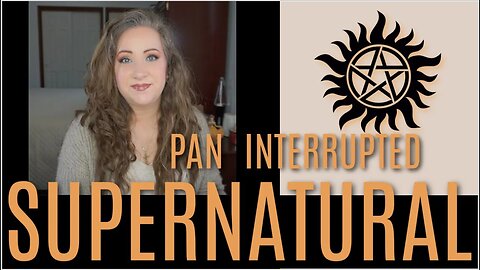 Supernatural: Pan Interrupted ~ Update 41 | Jessica Lee
