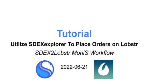 SDEX2Lobstr MoniS Workflow - Utilize SDEXexplorer To Place Orders on Lobstr - 20220621