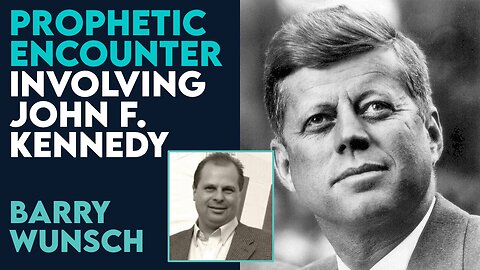 Barry Wunsch Prophetic Encounter Involving John F Kennedy | Nov 22 2023