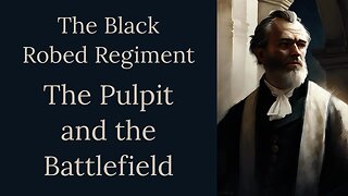 Episode Two, The Pulpit and the Battlefield, The Black Robed Regiment