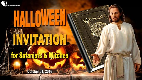 Rhema Oct 31, 2023 ❤️ Jesus speaks about Halloween...Here is My Invitation for Satanists and Witches