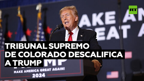 El Tribunal Supremo de Colorado descalifica a Trump para las primarias de 2024 en el estado