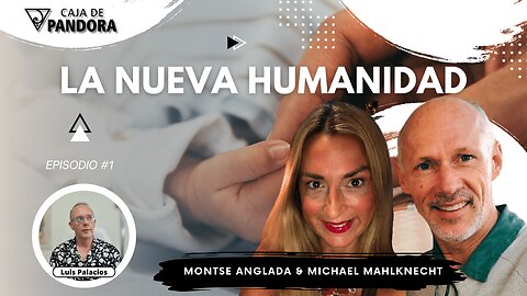 LA NUEVA HUMANIDAD con Montse Anglada & Michael Mahlknecht