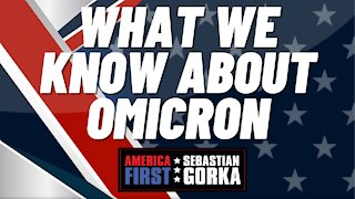 What we know about Omicron. Dr. Marc Siegel with Sebastian Gorka on AMERICA First