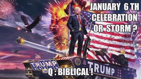 QANON: JANUARY 6 STORM OR CELEBRATION? TRUMP: BE THERE, WILL BE WILD! Q: FIREWORKS! WILL BE BIBLICAL