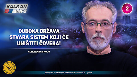 INTERVJU: Aleksandar Nogo – Duboka država stvara sistem koji će uništiti čoveka! (22.3.2020)
