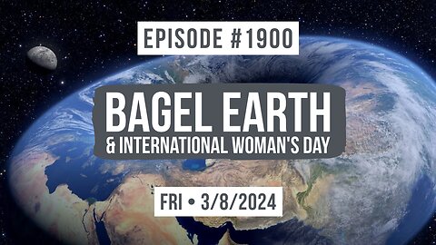 Owen Benjamin | #1900 Bagel Earth & International Woman's Day