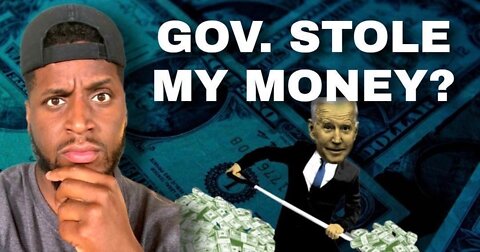 GOVERNMENT IS STEALING YOUR MONEY