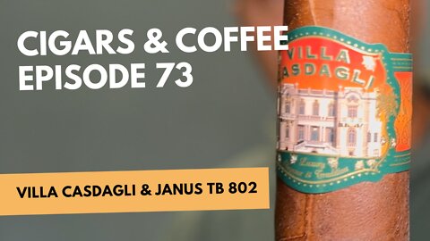 Cigars & Coffee Episode 73: Villa Casdagli Pigasus and Janus TB 802