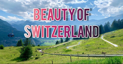 THE NATURAL BEAUTY OF SWITZERLAND || natural beauty || Switzerland best tour || Europe tour