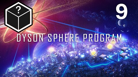 Let's Play Dyson Sphere Program - No, for real this time. Planetary Factory #9