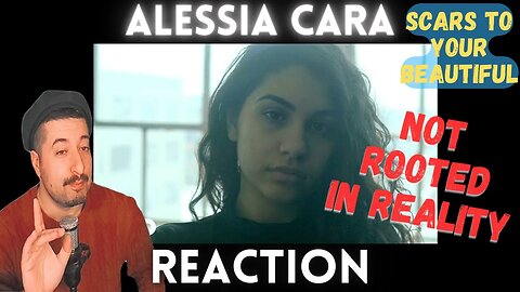 NOT ROOTED IN REALITY - Alessia Cara - Scars To Your Beautiful Reaction