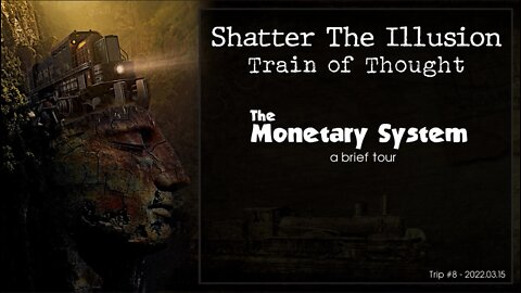 Train of Thought - Monetary System Brief Tour - EP08