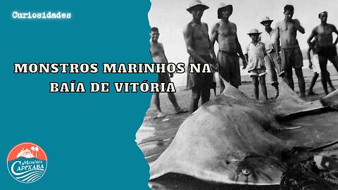 Monstros Marinhos na Baía de Vitória (Sec. XX)