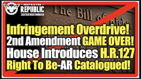 It's More Than A Gun Grab! Listen Carefully, You Have 3 Months To Comply Or You Risk Imprisonment! H.R.127 EXPOSED!!