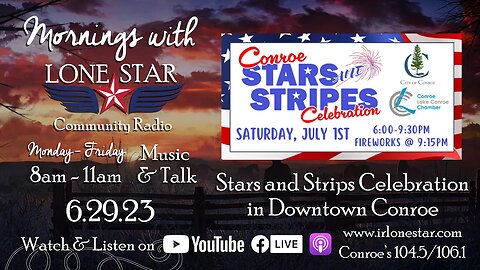 6.29.23 - Conroe Stars and Stripes Celebration - Mornings with Lone Star