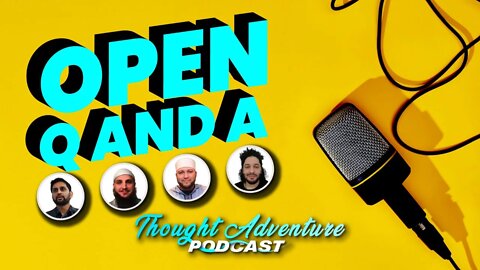 Open Q and A #2 - Bring Your Questions (non Muslims preferred)