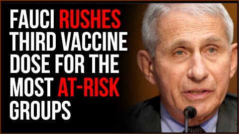 Fauci Rushes THIRD Vaccination Dose For At-Risk Demographics