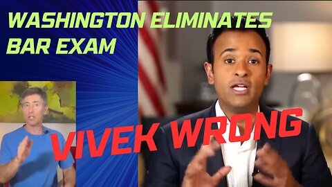 Washington State Eliminates Bar Exam for DEI Purposes; Vivek Against, and I am For??