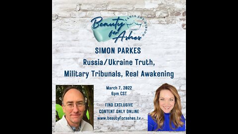 SIMON PARKES: CONNECTING CONSCIOUSNESS, RUSSIA/UKRAINE TRUTH, NEW KINGDOM AGE COMING